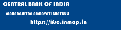 CENTRAL BANK OF INDIA  MAHARASHTRA AMRAVATI BHATKULI   ifsc code